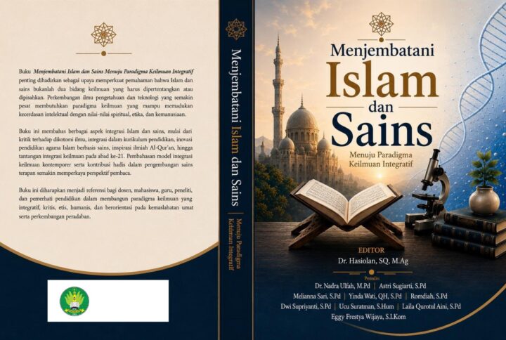 Menjembatani Islam dan Sains: Menuju Paradigma Keilmuan Integratif